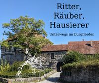 Ritter, Räuber und Hausierer Führung durch den Burgfrieden von Maienfels